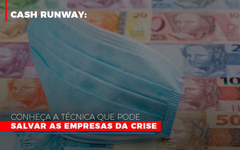 Cash Runway Conheca A Tecnica Que Pode Salvar As Empresas Da Crise Notícias E Artigos Contábeis - Contabilidade em Cascavel | Resultado Contábil