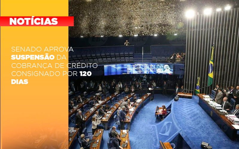 Senado Aprova Suspensao Da Cobranca De Credito Consignado Por 120 Dias Notícias E Artigos Contábeis - Contabilidade em Cascavel | Resultado Contábil
